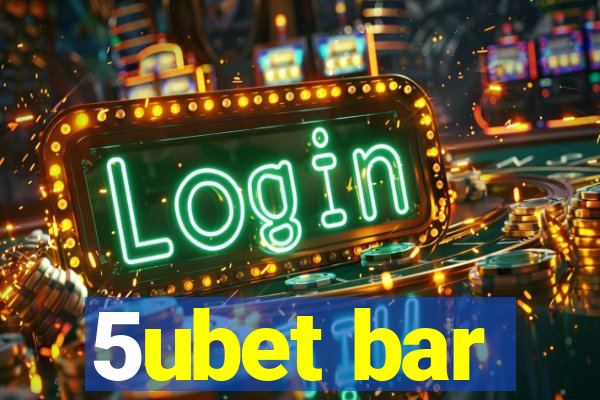 5ubet bar
